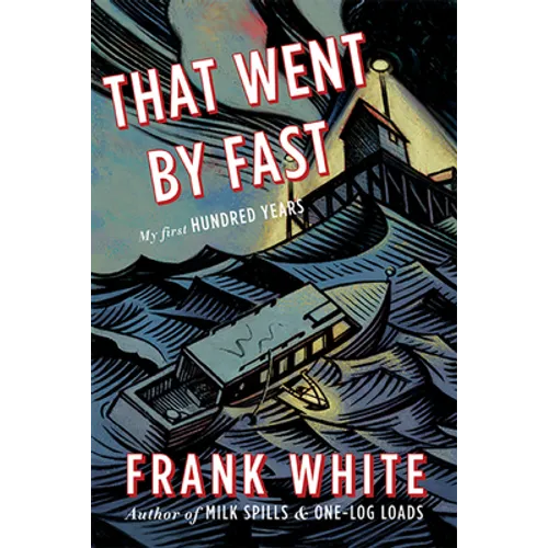 That Went by Fast: My First Hundred Years