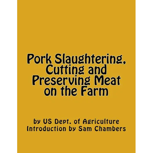 Pork Slaughtering, Cutting and Preserving Meat on the Farm