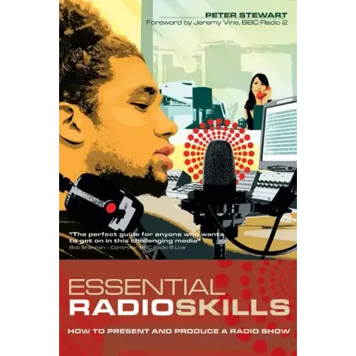 Essential Radio Skills: How to Present and Produce a Radio Show