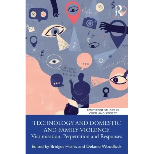 Technology and Domestic and Family Violence: Victimisation, Perpetration and Responses