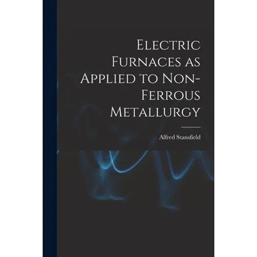 Electric Furnaces as Applied to Non-ferrous Metallurgy [microform]