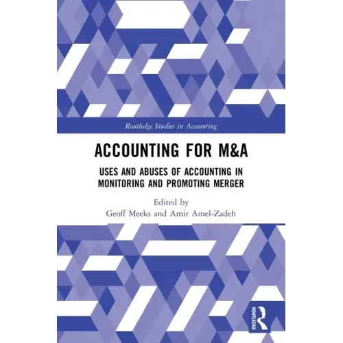 Accounting for M&A: Uses and Abuses of Accounting in Monitoring and Promoting Merger