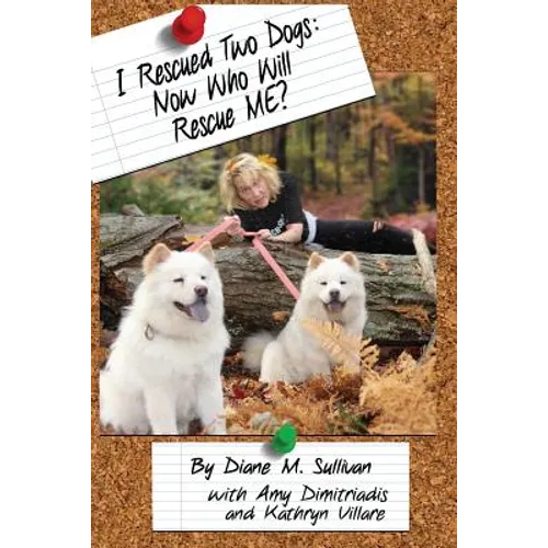 I Rescued Two Dogs: Now Who Will Rescue Me?