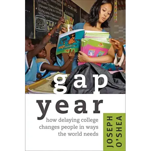 Gap Year: How Delaying College Changes People in Ways the World Needs