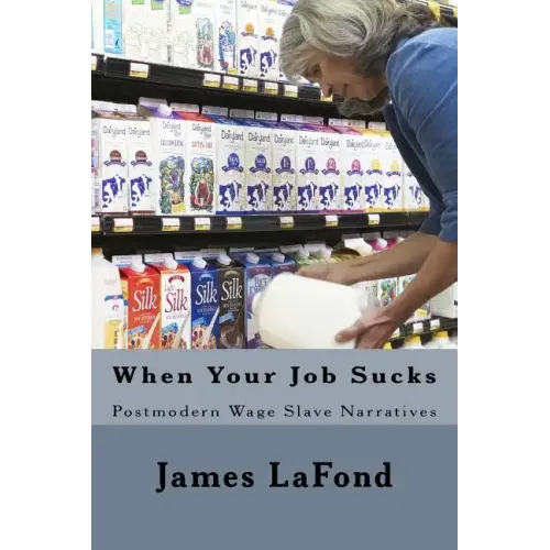 When Your Job Sucks: Postmodern Wage Slave Narratives