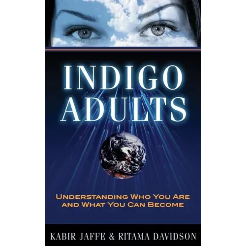 Indigo Adults: Understanding Who You Are and What You Can Become