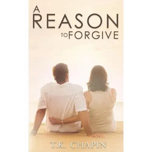 A Reason To Forgive: An Inspirational Romance