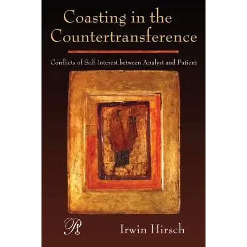 Coasting in the Countertransference: Conflicts of Self Interest Between Analyst and Patient