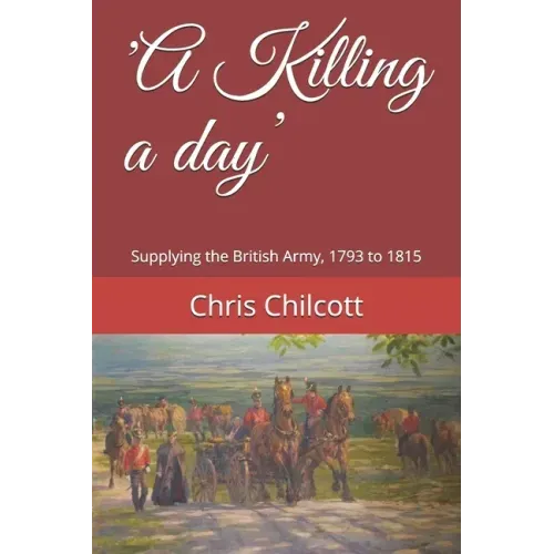 'A Killing a day': Supplying the British Army, 1793 to 1815
