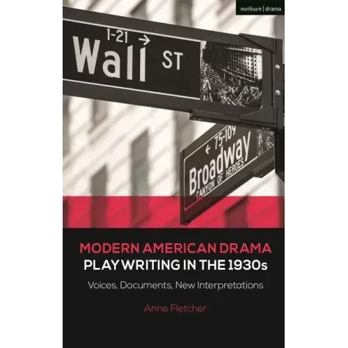 Modern American Drama: Playwriting in the 1930s: Voices, Documents, New Interpretations