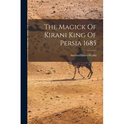 The Magick Of Kirani King Of Persia 1685