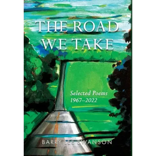 The Road We Take: Selected Poems 1967-2022