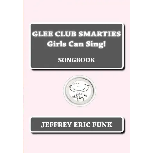 Glee Club Smarties Girls Can Sing!: Songbook