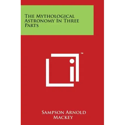 The Mythological Astronomy In Three Parts