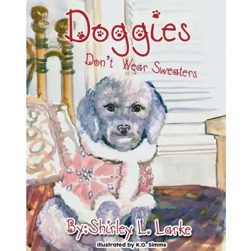 Doggies Don't Wear Sweaters