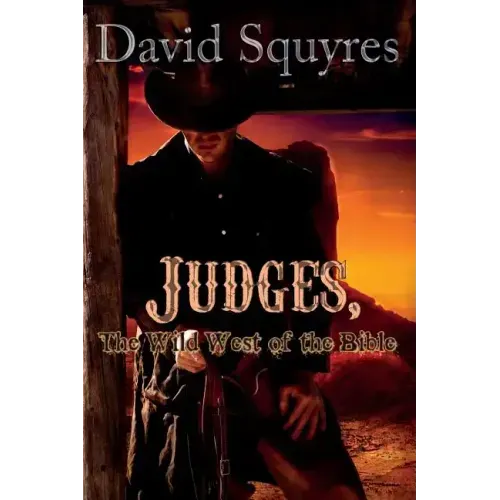 Judges, The Wild West Of The Bible