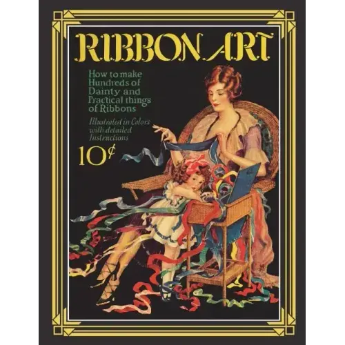 Ribbon Art: Dainty & Practical Projects from the Roaring 20s