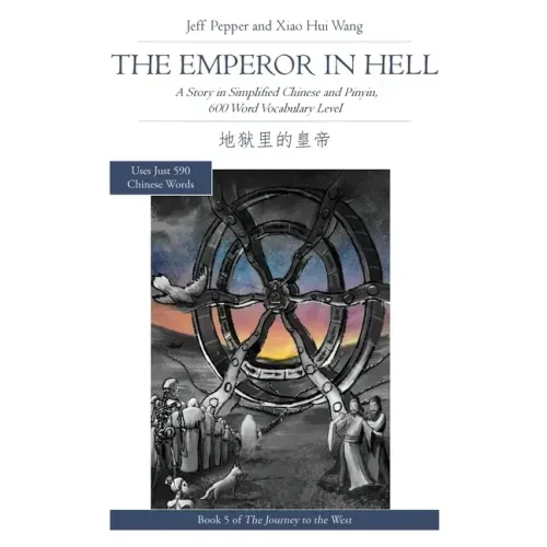 The Emperor in Hell: A Story in Simplified Chinese and Pinyin, 600 Word Vocabulary