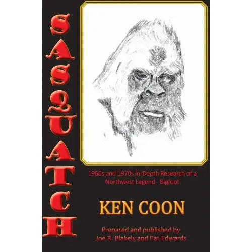 Sasquatch!: 1960s and 1970s In-Depth Research of a Northwest Legend - Bigfoot
