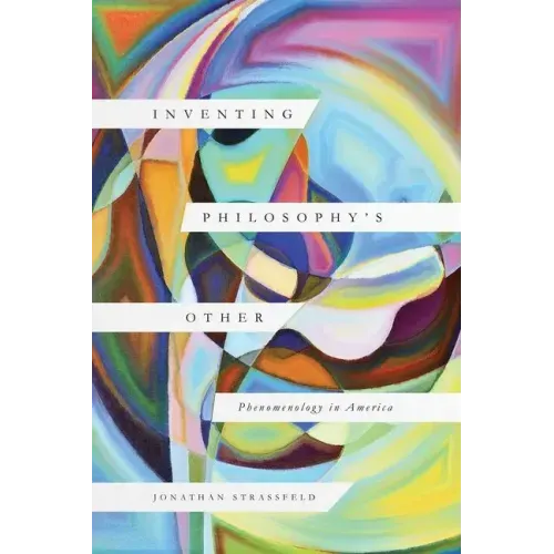 Inventing Philosophy's Other: Phenomenology in America