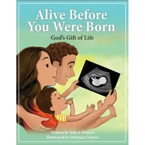 Alive Before You Were Born: God's Gift of Life