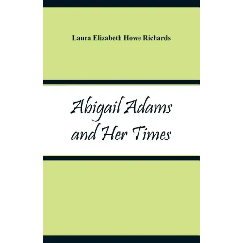 Abigail Adams and Her Times