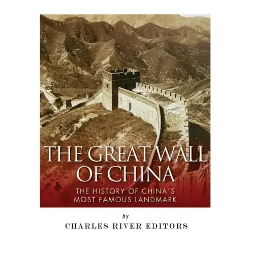 The Great Wall of China: The History of China's Most Famous Landmark