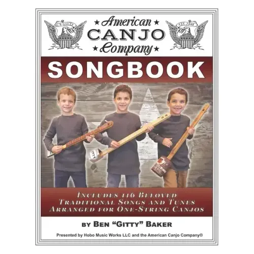 The American Canjo Company Songbook: A Collection of 117 Beloved Traditional Songs Arranged for One-String Canjos