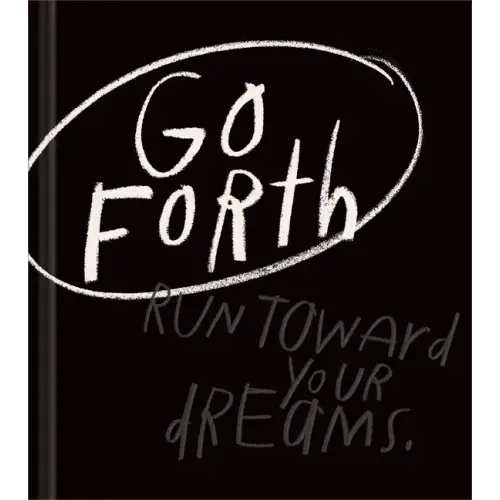 Go Forth: An Inspirational Gift Book to Believe in Yourself