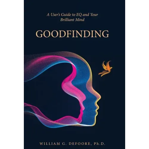 Goodfinding: A User's Guide to EQ and Your Brilliant Mind