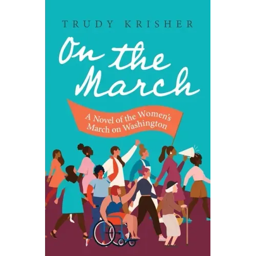 On the March: A Novel of the Women's March on Washington: A Novel of the Women's March on Washington