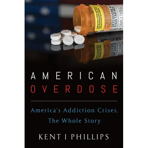 American Overdose: America's Addiction Crises, The Whole Story
