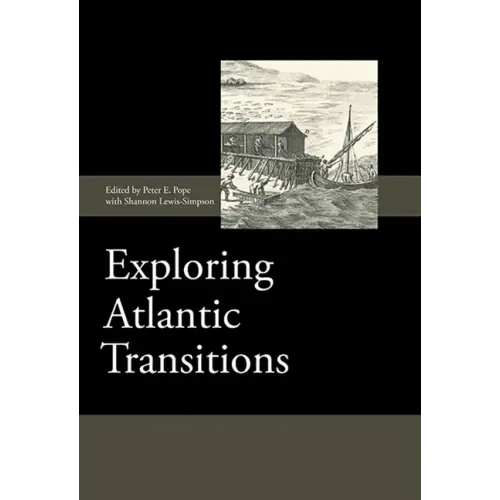 Exploring Atlantic Transitions: Archaeologies of Transience and Permanence in New Found Lands