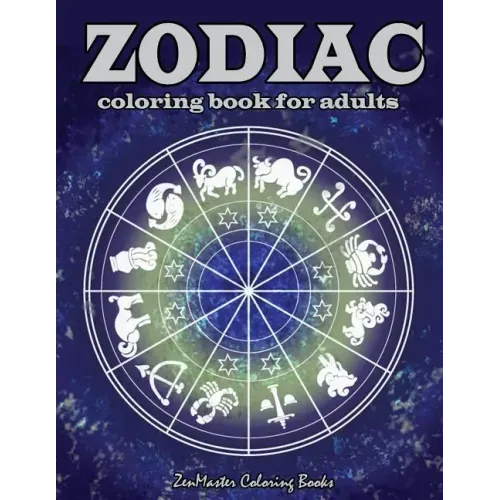 Zodiac Adult Coloring Book: Coloring Book For Adults Zodiac Signs With Relaxing Designs