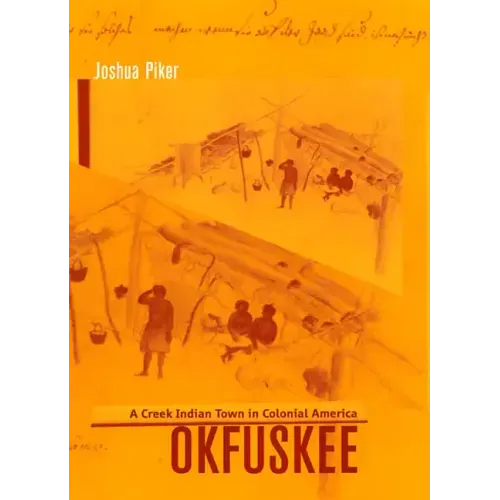 Okfuskee: A Creek Indian Town in Colonial America