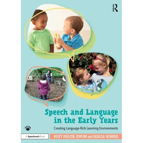 Speech and Language in the Early Years: Creating Language-Rich Learning Environments