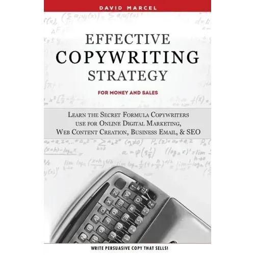 Effective Copywriting Strategy-for Money & Sales: Learn the secret formula copywriters use for Online Digital Marketing, Web Content Creation, Busines