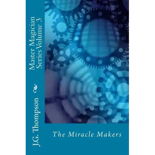 Master Magician Series Volume 3: The Miracle Makers