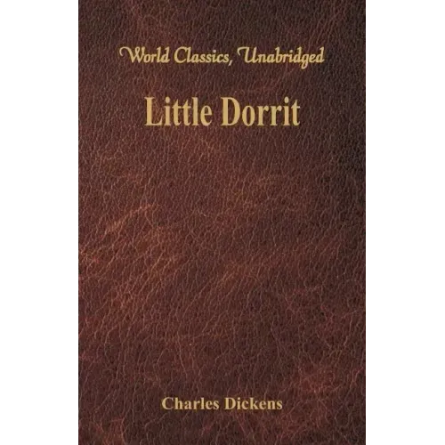 Little Dorrit (World Classics, Unabridged)