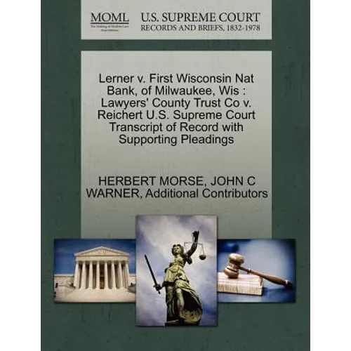 Lerner V. First Wisconsin Nat Bank, of Milwaukee, Wis: Lawyers' County Trust Co V. Reichert U.S. Supreme Court Transcript of Record with Supporting Pl