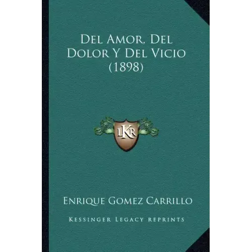 Del Amor, Del Dolor Y Del Vicio (1898)