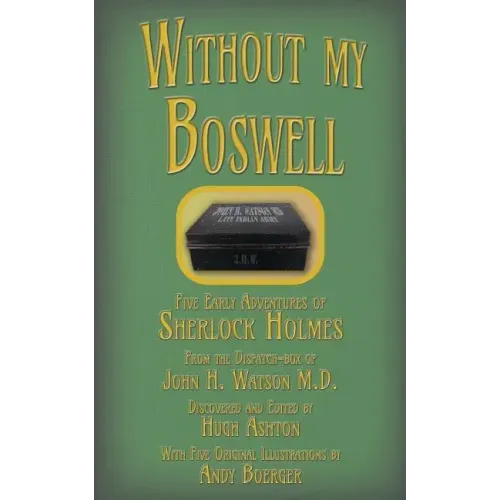Without my Boswell: Five Early Adventures of Sherlock Holmes