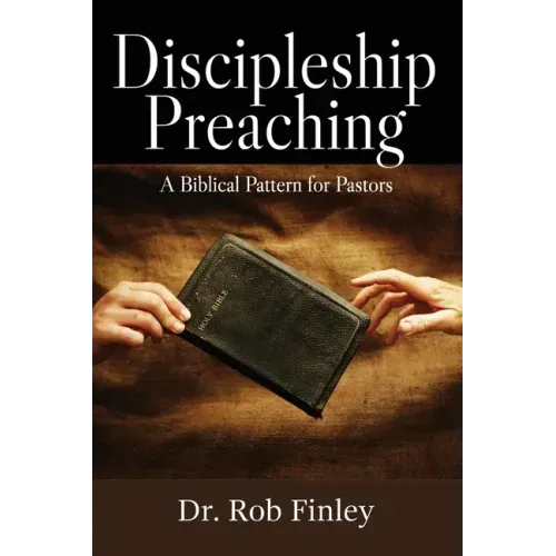 Discipleship Preaching: A Biblical Pattern for Pastors