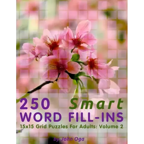 250 Smart Word Fill-Ins: 15x15 Grid Puzzles For Adults: Volume 2
