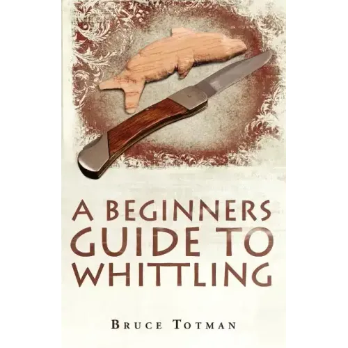 A Beginners Guide to Whittling