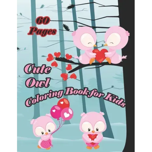 Cute Owls Coloring Book for Kids: A cute owl book that kids love: books for kids ages 4-8