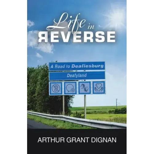 Life in Reverse: A Road to Deafiesburg, Deafy Land
