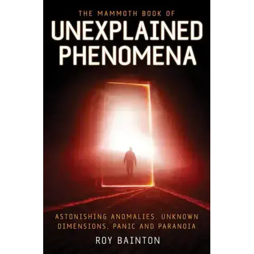 The Mammoth Book of Unexplained Phenomena