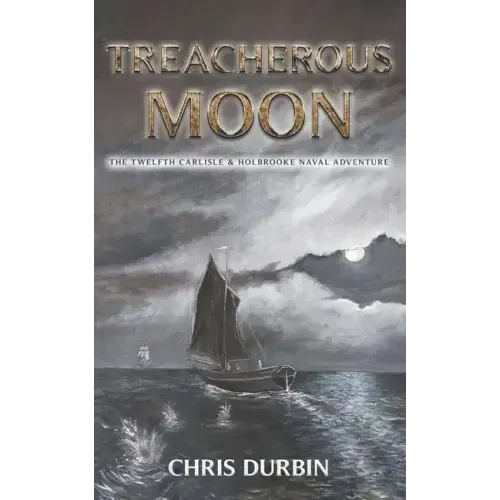 Treacherous Moon: The Twelfth Carlisle & Holbrooke Naval Adventure