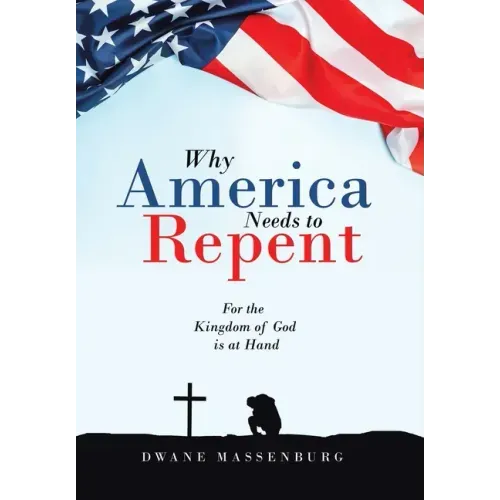 Why America Needs to Repent: For the Kingdom of God Is at Hand